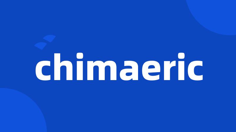 chimaeric