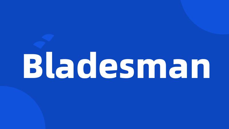 Bladesman