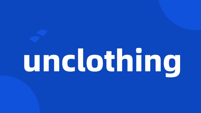 unclothing