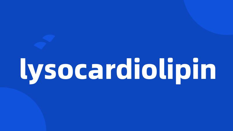 lysocardiolipin