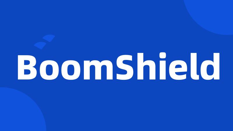 BoomShield