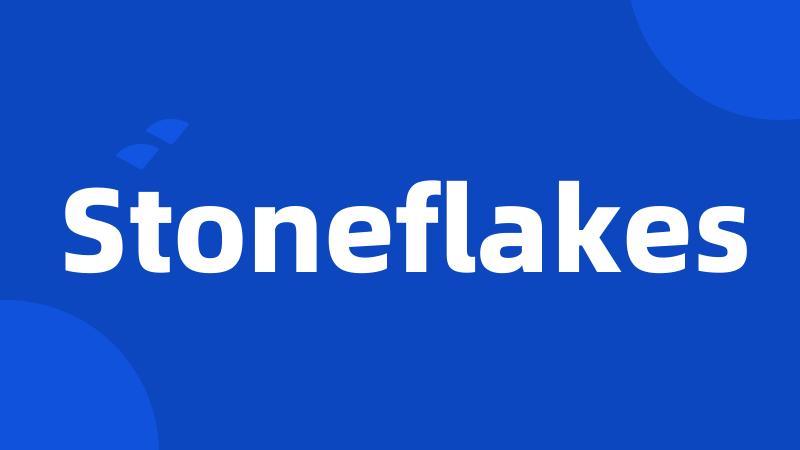 Stoneflakes