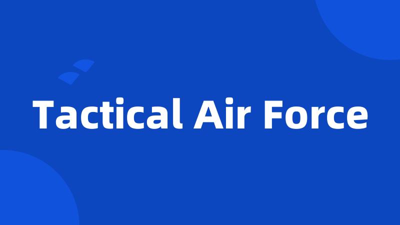 Tactical Air Force