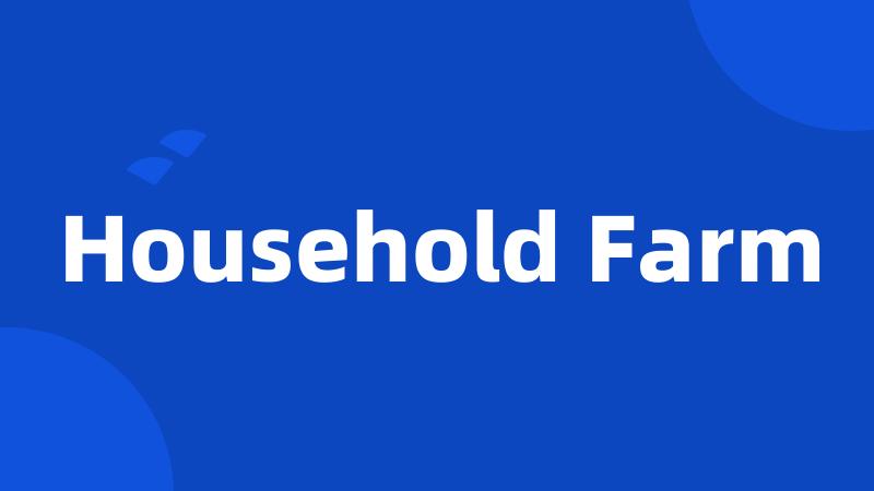 Household Farm