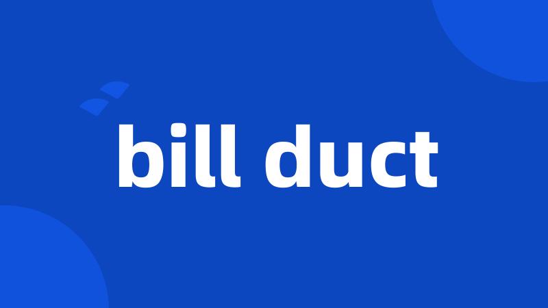 bill duct