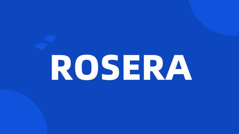 ROSERA