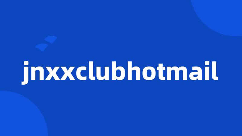 jnxxclubhotmail