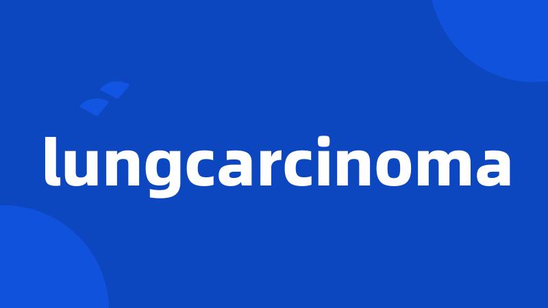 lungcarcinoma