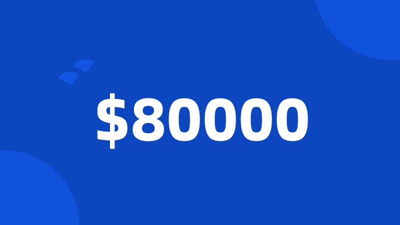 $80000