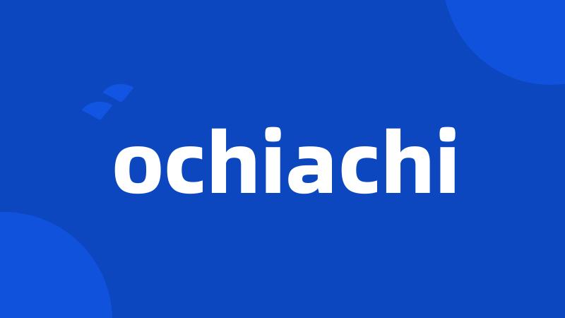 ochiachi