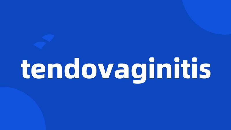 tendovaginitis