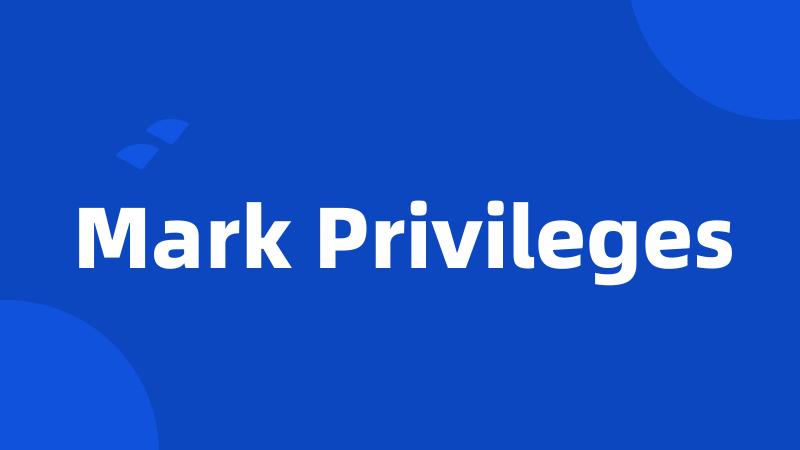 Mark Privileges