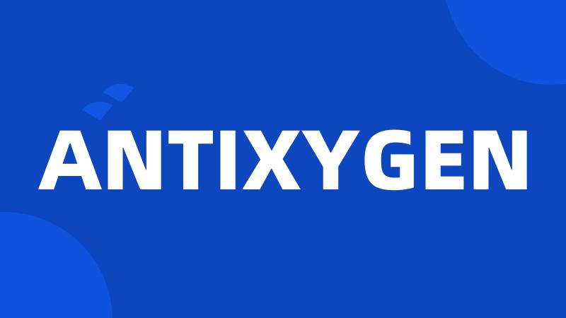 ANTIXYGEN