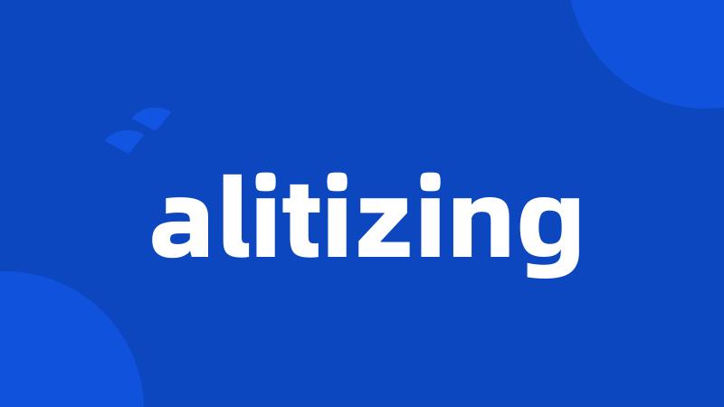 alitizing