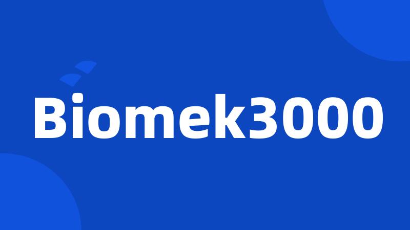 Biomek3000