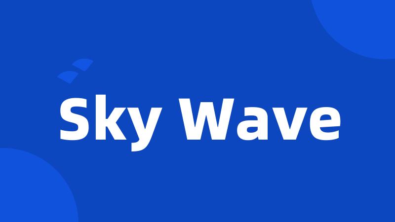 Sky Wave