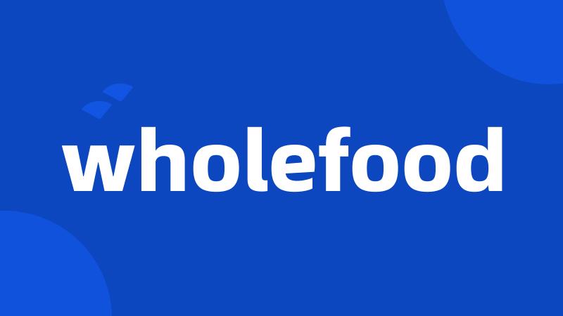 wholefood