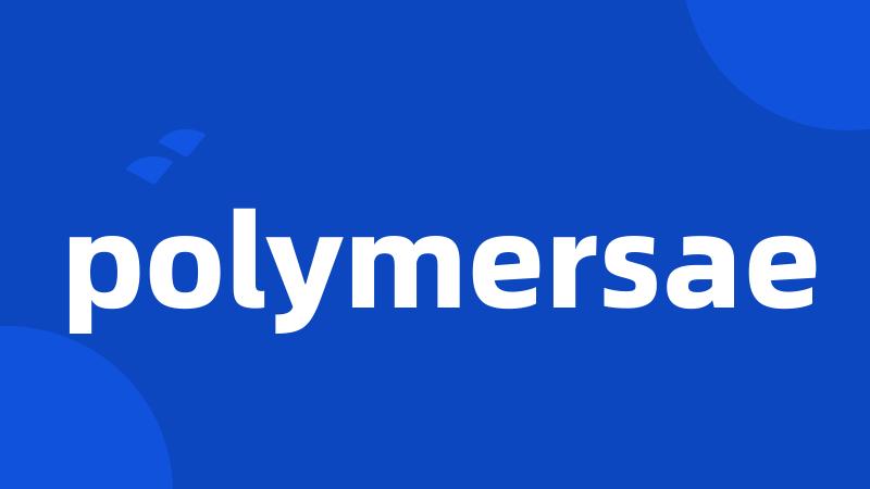 polymersae