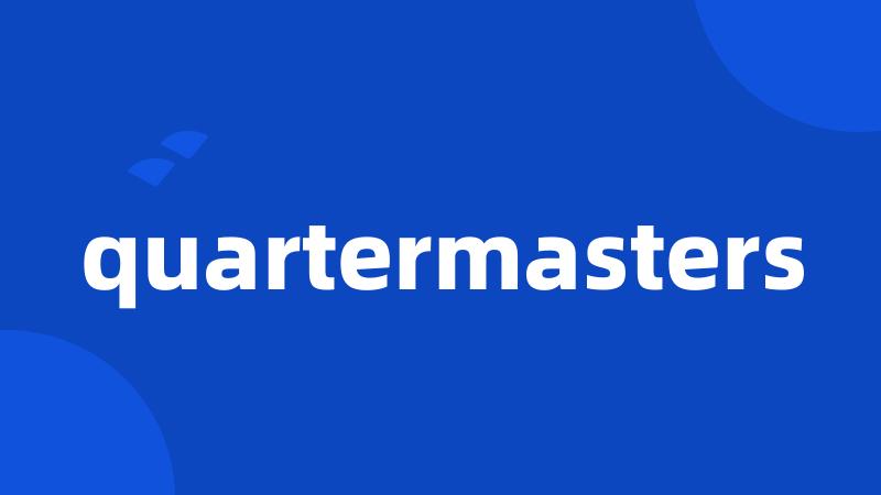 quartermasters