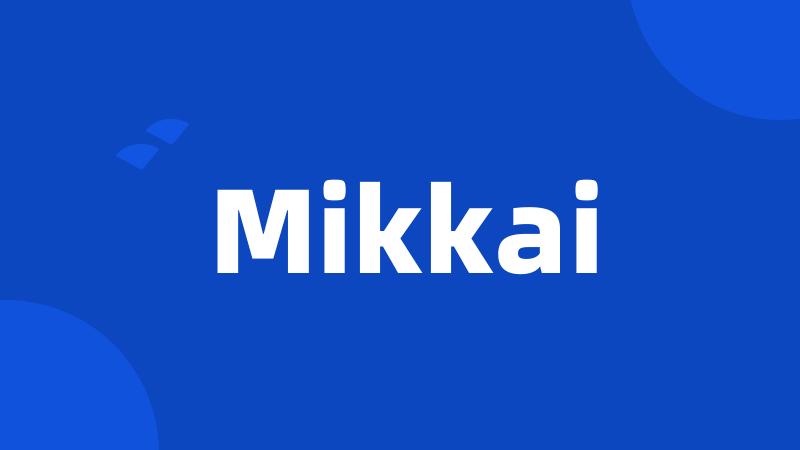 Mikkai