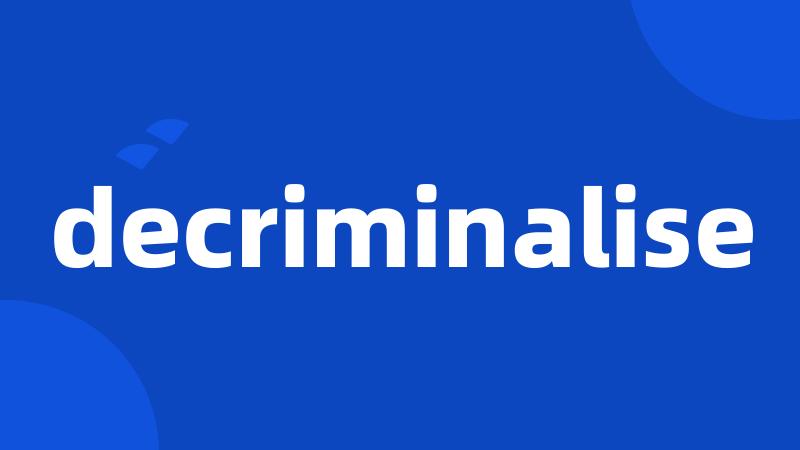 decriminalise