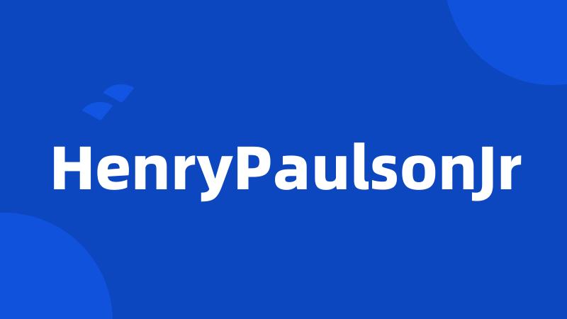 HenryPaulsonJr