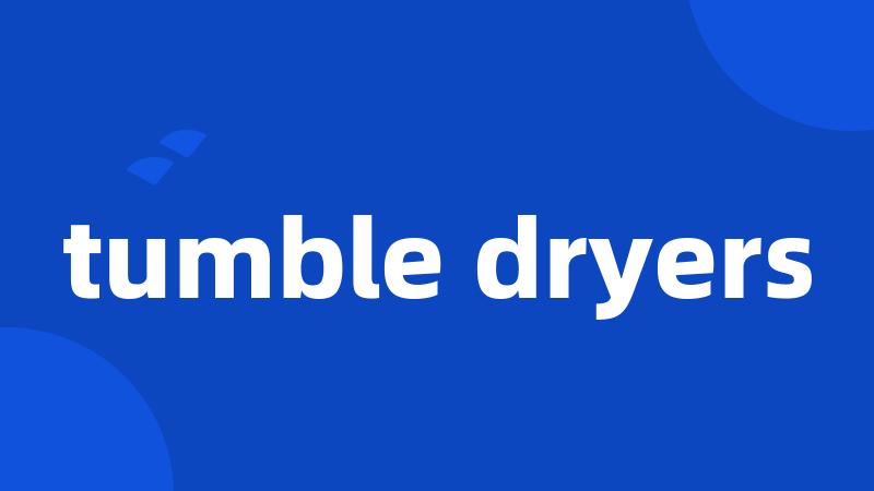 tumble dryers