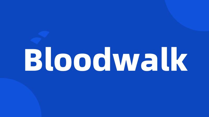 Bloodwalk