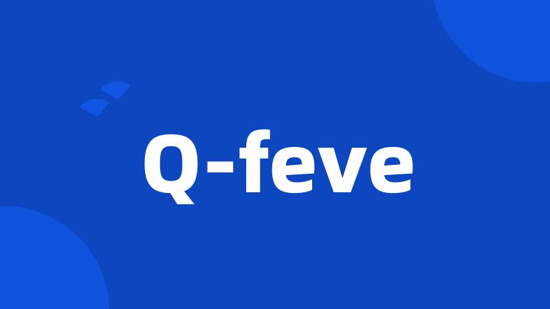 Q-feve