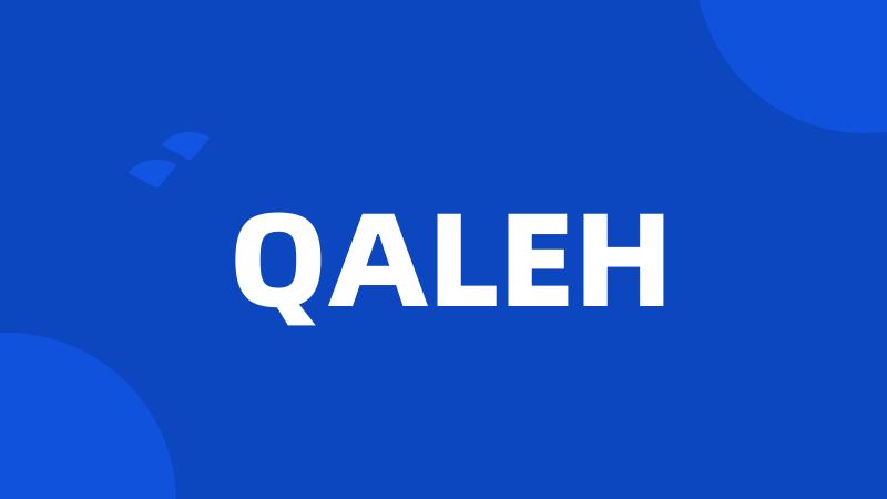 QALEH