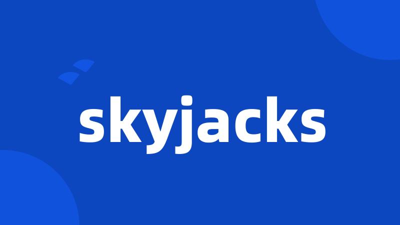 skyjacks