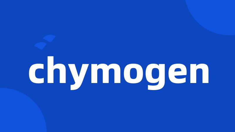 chymogen