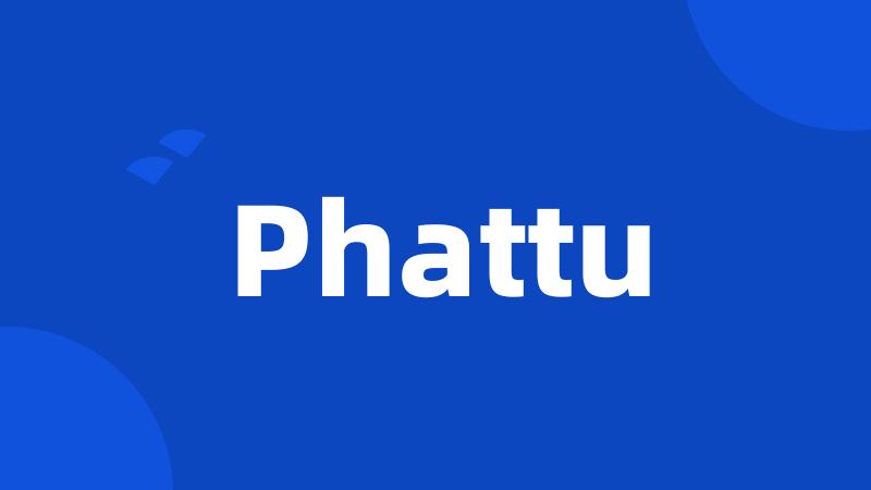 Phattu