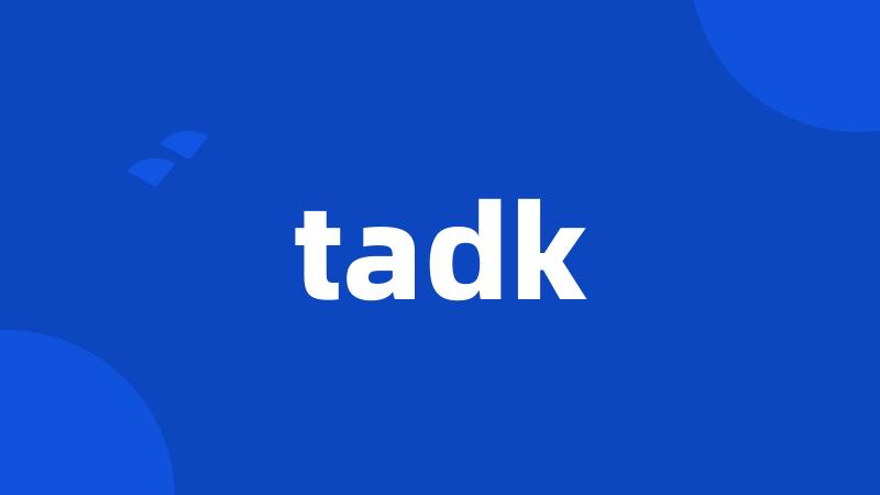 tadk