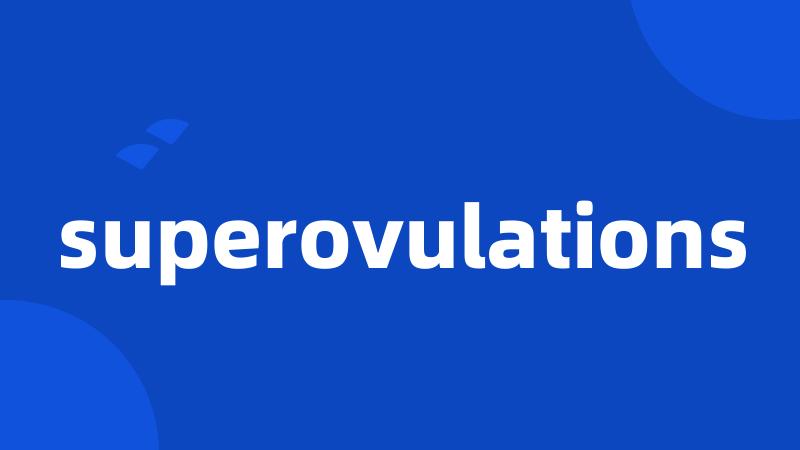 superovulations