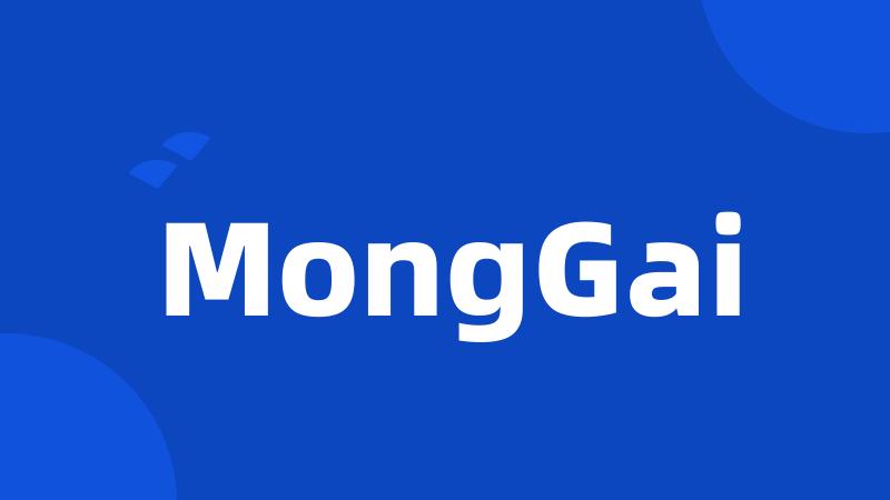 MongGai