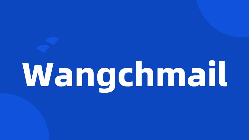 Wangchmail