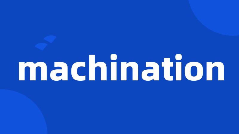 machination