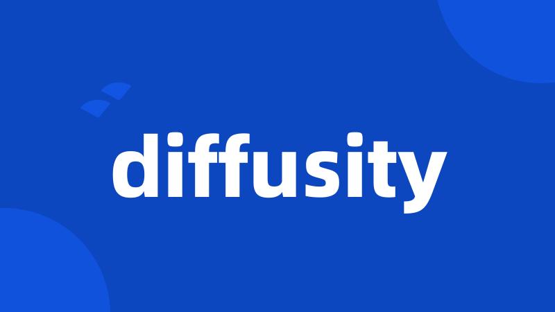 diffusity