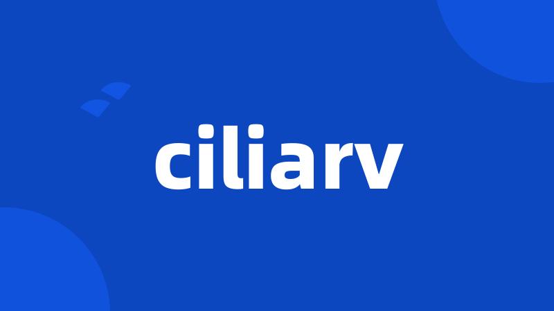 ciliarv