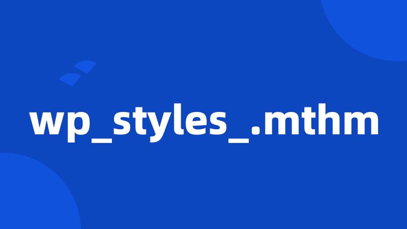 wp_styles_.mthm