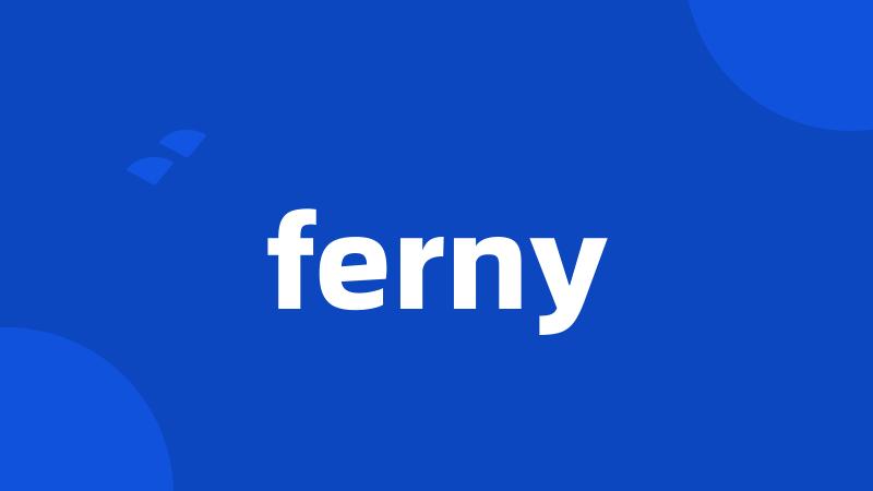 ferny