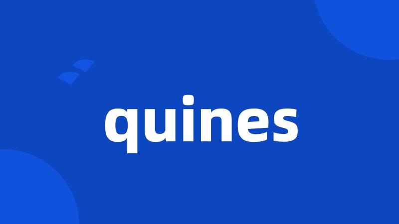 quines