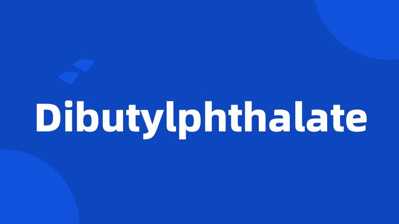 Dibutylphthalate