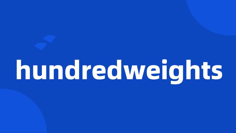 hundredweights