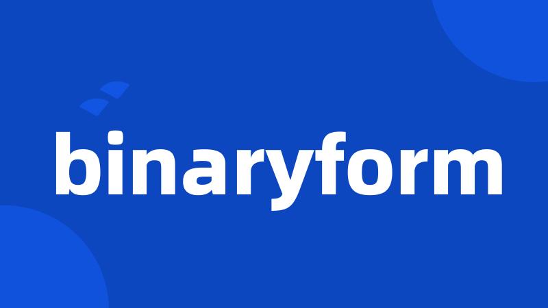 binaryform