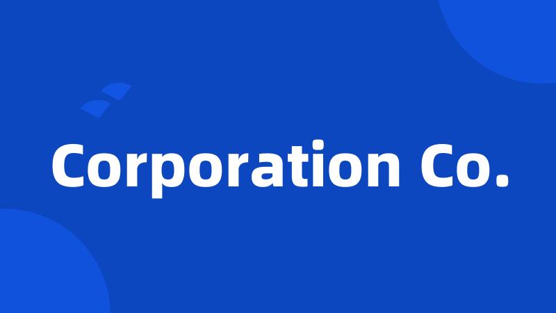 Corporation Co.