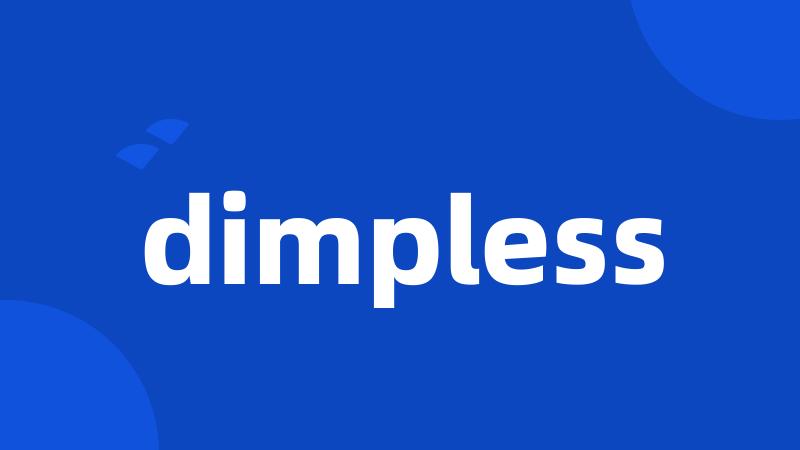 dimpless