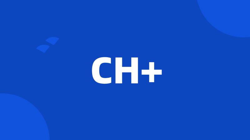 CH+