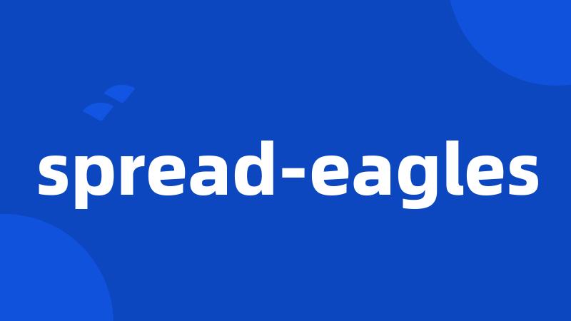 spread-eagles